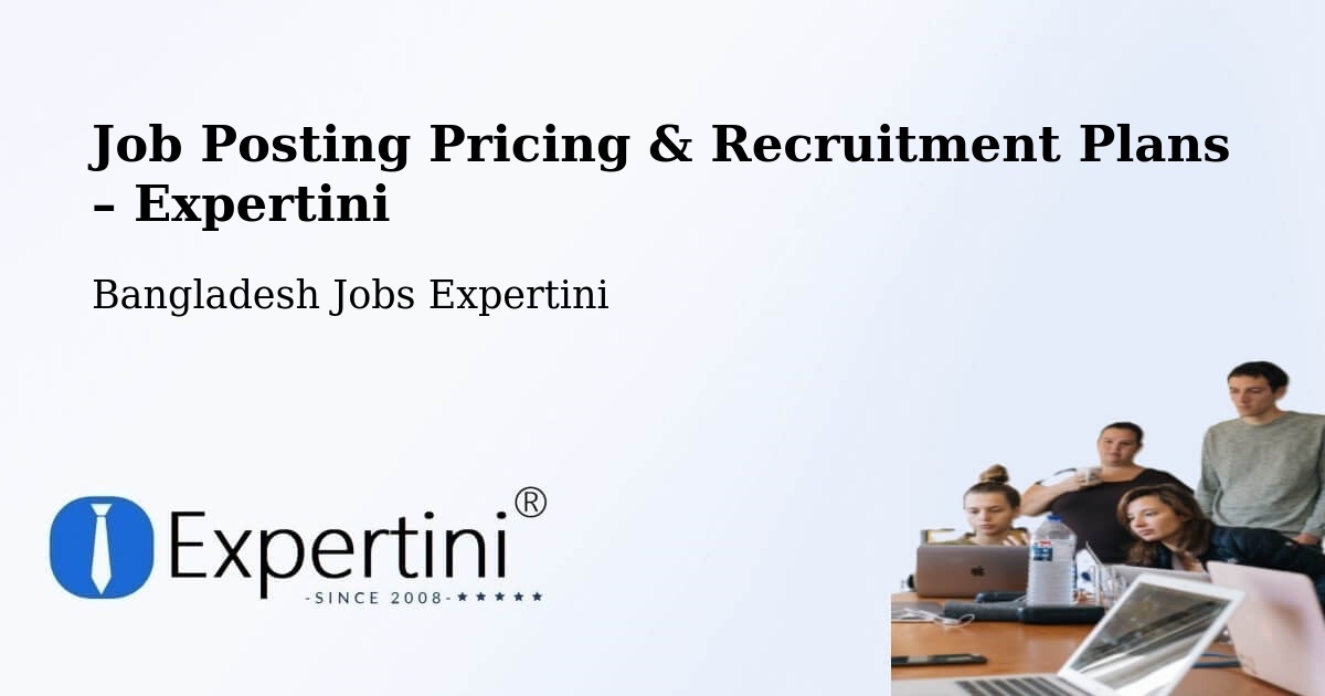Job Posting Pricing & Recruitment Plans – Munshiganj - Munshiganj, Bangladesh Jobs Expertini